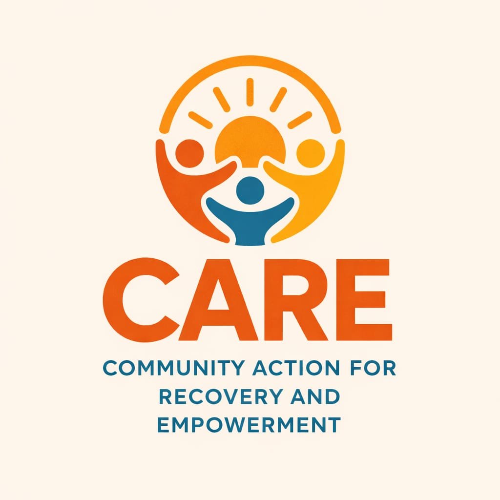 COMMUNITY ACTION FOR RECOVERY AND EMPOWERMENT